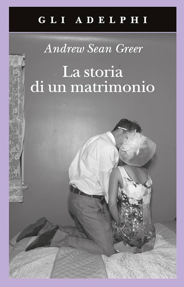 Copertina del libro "La storia di un matrimonio" di Andrew Sean Greer