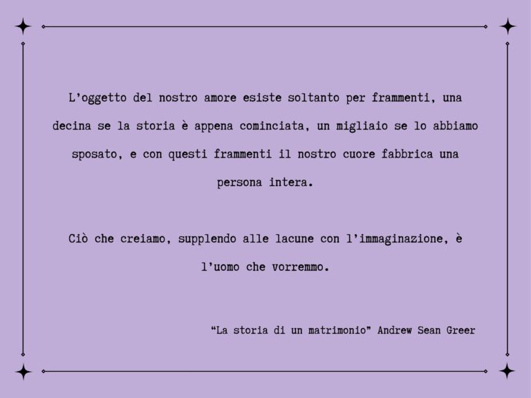 Frase tratta dal libro "La storia di un matrimonio" di Andrew Sean Greer